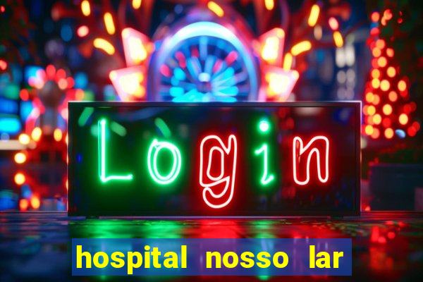 hospital nosso lar fortaleza telefone